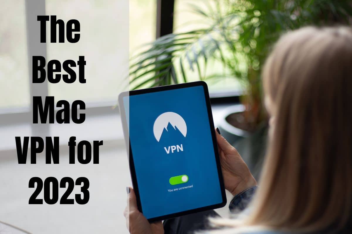 The Best Mac VPN for 2023